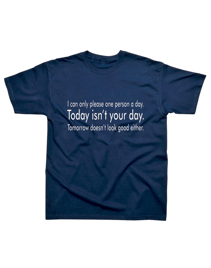 XL | Slogan T-shirt - I can Only Please One Person a Day | Scott's of Stow