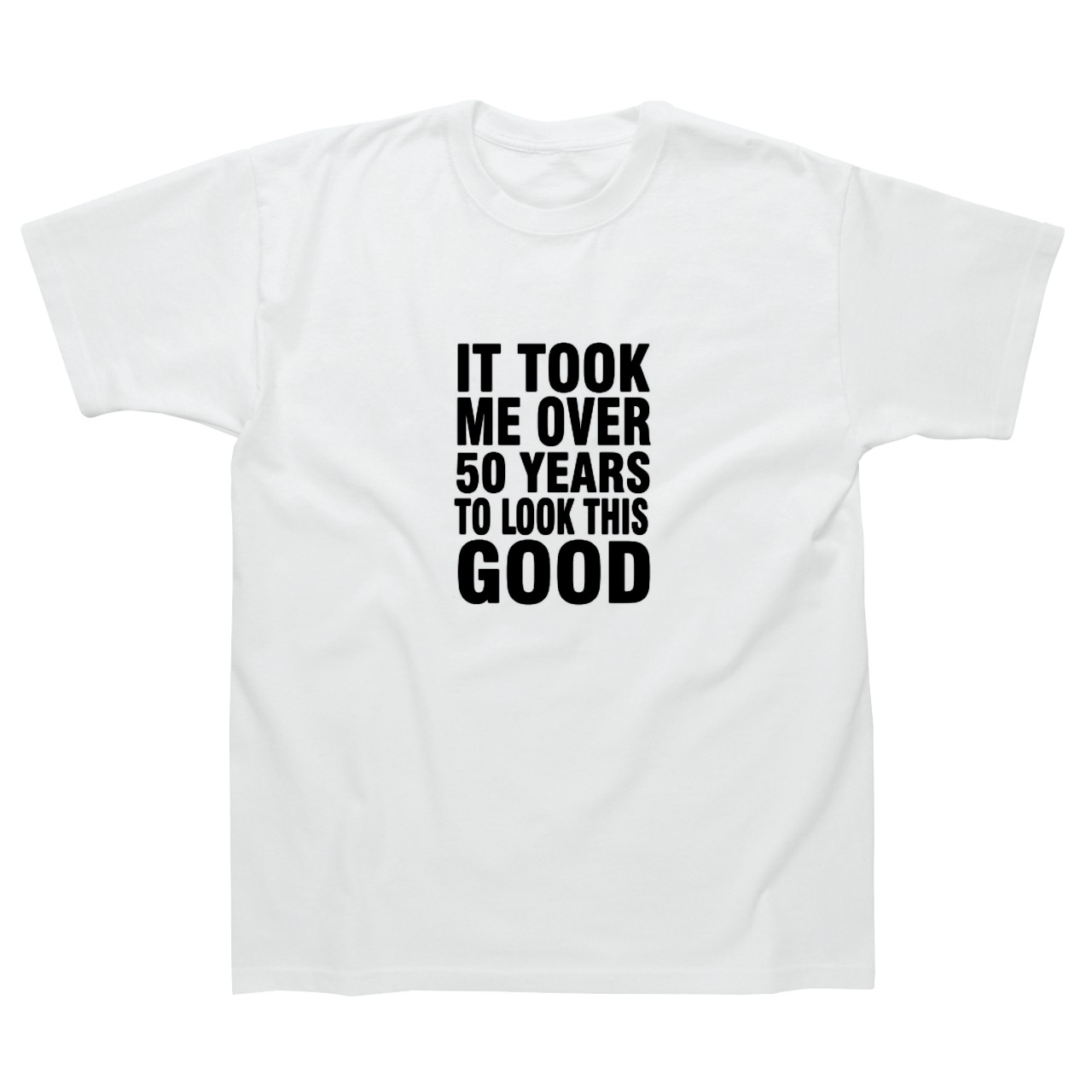 Slogan T-shirt - It Took Over 50 Years to Look This Good