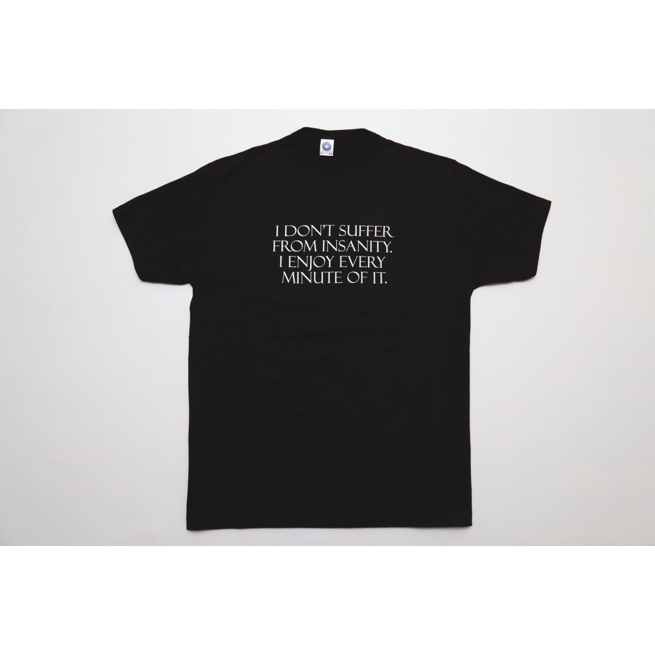 Slogan T-shirt - I Don't Suffer From Insanity