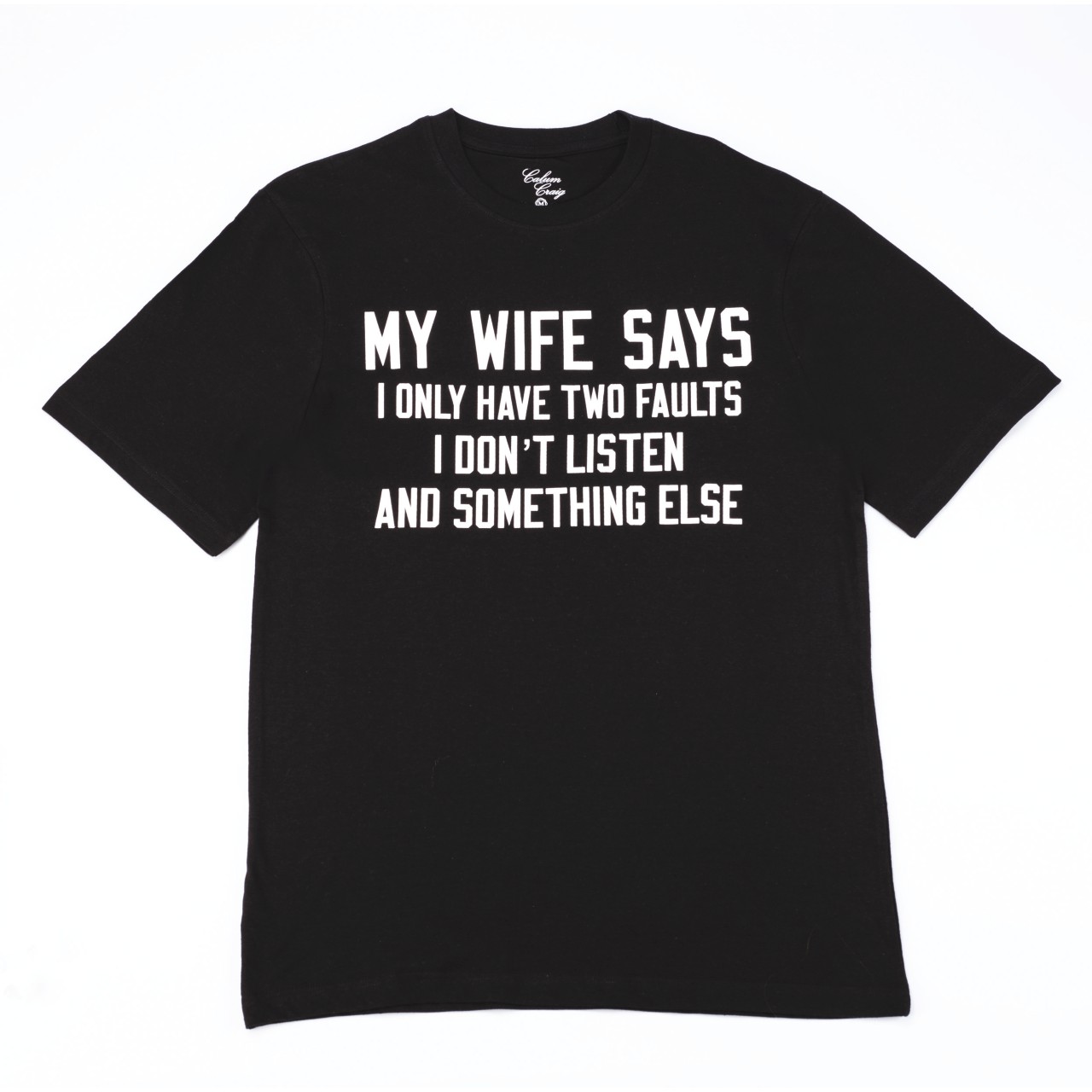 Slogan T-shirt - My Wife Says I Don't Listen