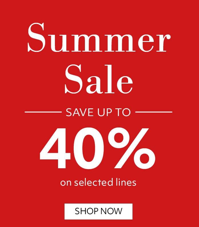 Summer Sale - Save up to 40% on selected lines
